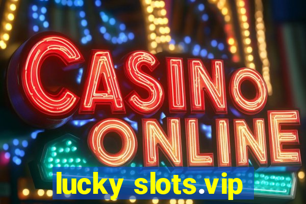 lucky slots.vip